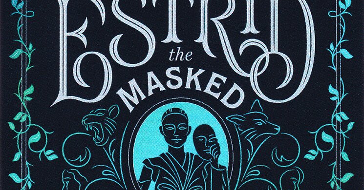 Estrid, the Masked // Estrid, the Masked