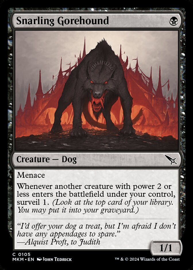 Snarling Gorehound - John Tedrick (2024) "I'd offer your dog a treat, but I'm afraid I don't have any appendages to spare."
—Alquist Proft, to Judith